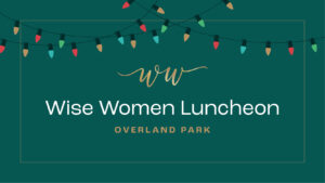 Wise Women Luncheon | Overland Park Christmas Party