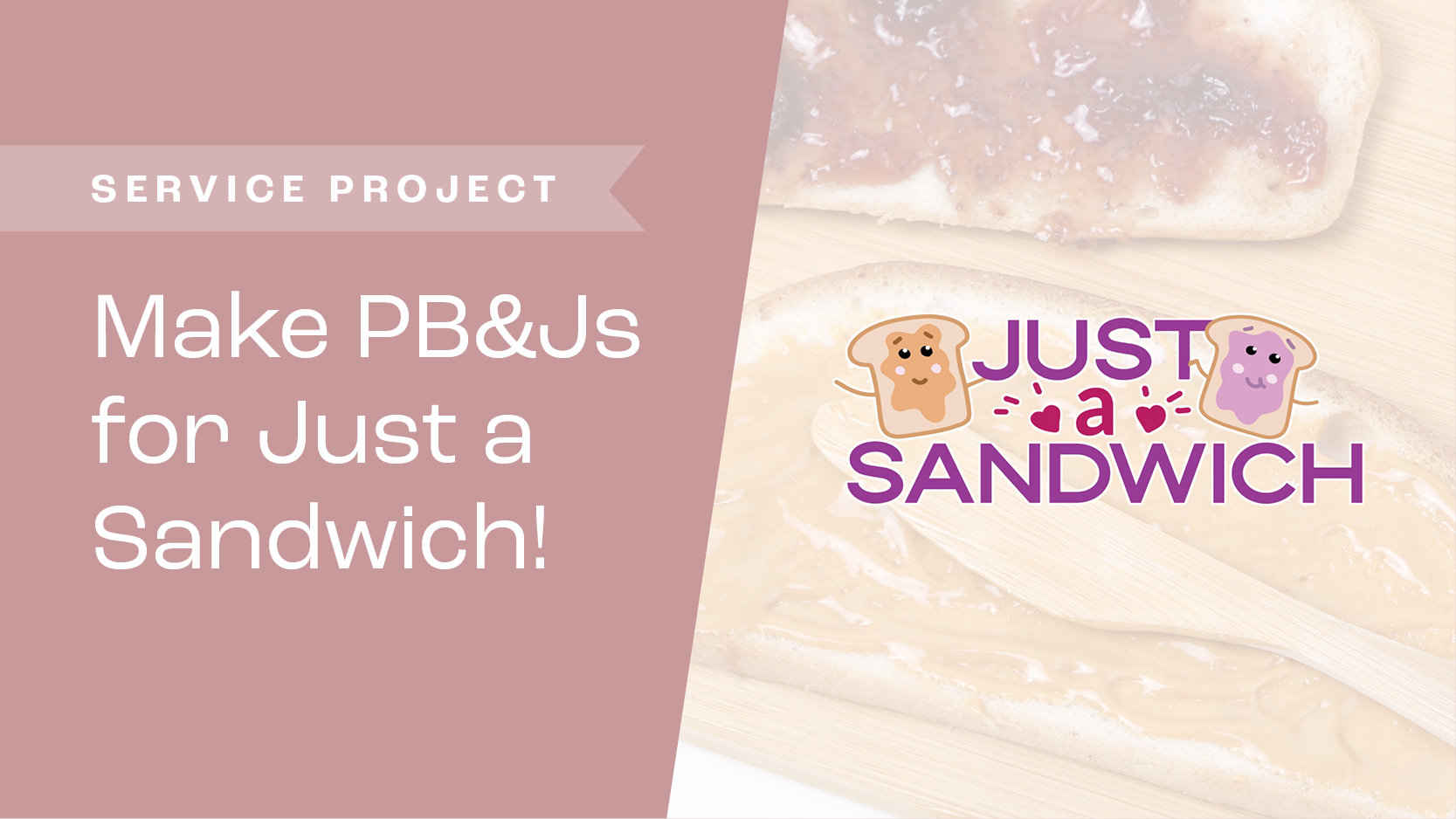 Make PB&Js for Just a Sandwich | Service Project